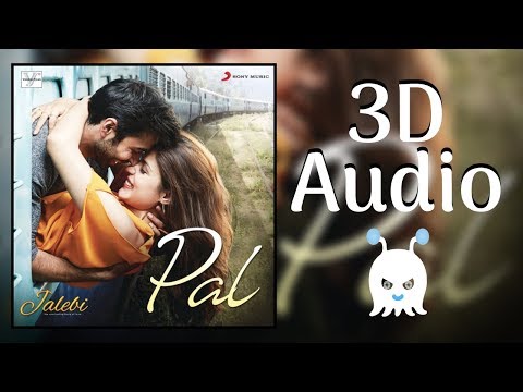 Pal – Jalebi | Arijit Singh | 3D Audio | Surround Sound | Use Headphones 👾