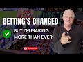 I Bet For A Living Professional Explains What S REALLY Changed I Bet For A Living Professional Explains What S REALLY Changed