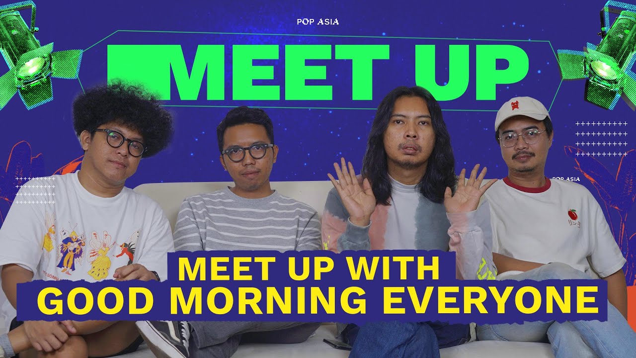 MEET UP WITH GOOD MORNING EVERYONE