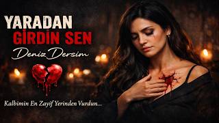 Yaradan Gi̇rdi̇n Sen 💔 Deniz Dersim Kalbimin En Zayıf Yerinden Vurdun…