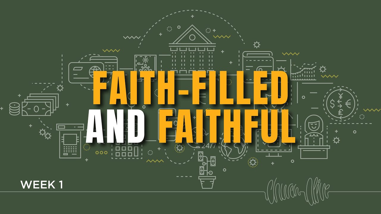 Faith Filled & FaithFul - Life Groups - Week 1
