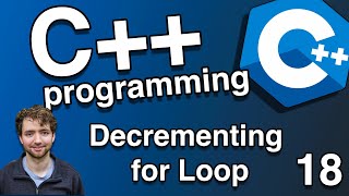 Decrementing for Loop (Count Down) - C++ Tutorial 18