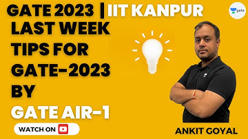 Last Week tips for GATE-2023 by GATE AIR-1 🔥🔥| IIT Kanpur| Must Watch