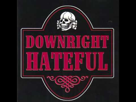 Downright Hateful — Downright Hateful - The Gods Are Good To Me