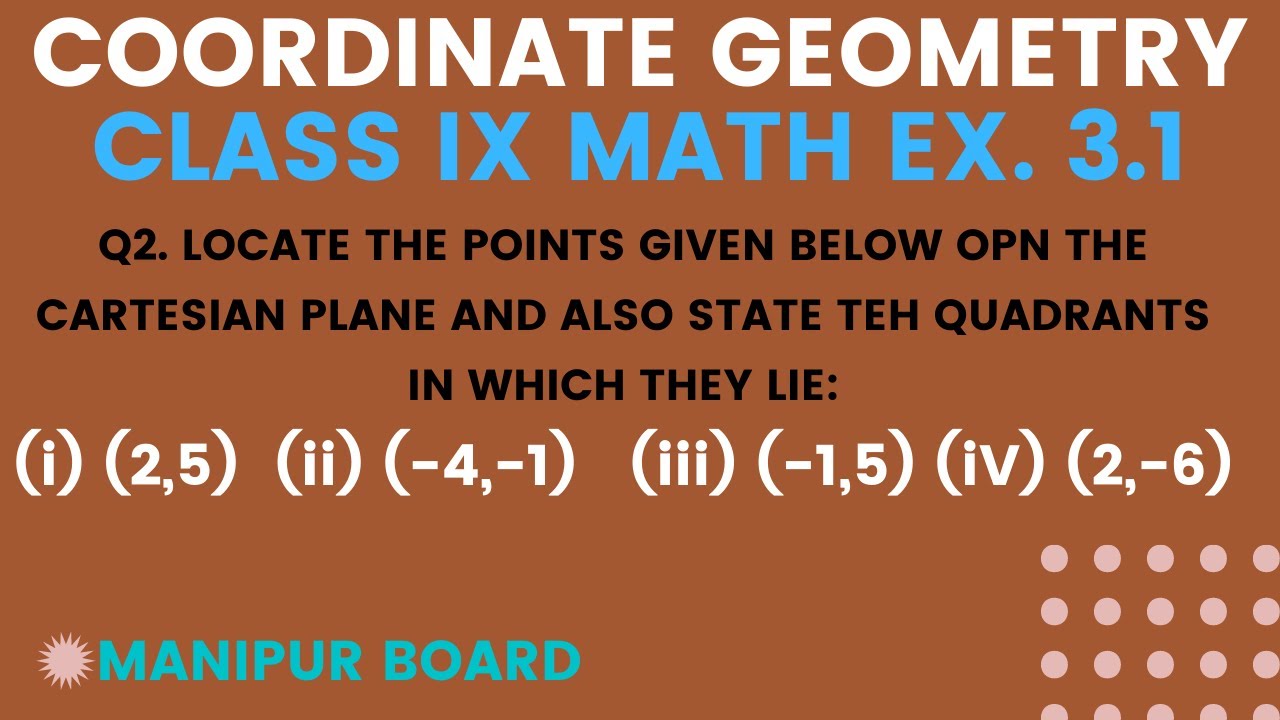 COORDINATE GEOMTRY || CLASS IX MATH EX.3.1 Q2 || MANIPUR BOARD || GPS ...