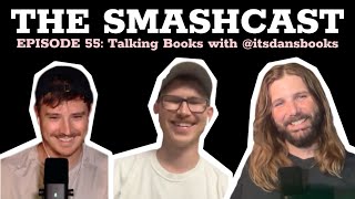 The SmashCast: Episode 55 - Talking Books with @ItsDansBooks