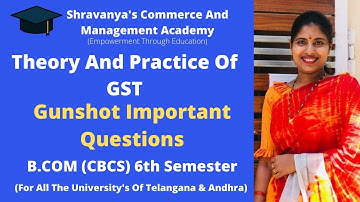 Theory And Practice Of GST | Gunshot Important Questions | B.COM | 6th Semester | SCMA