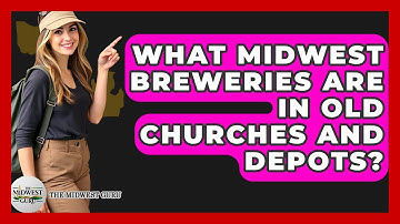 What Midwest Breweries Are In Old Churches And Depots? - The Midwest Guru