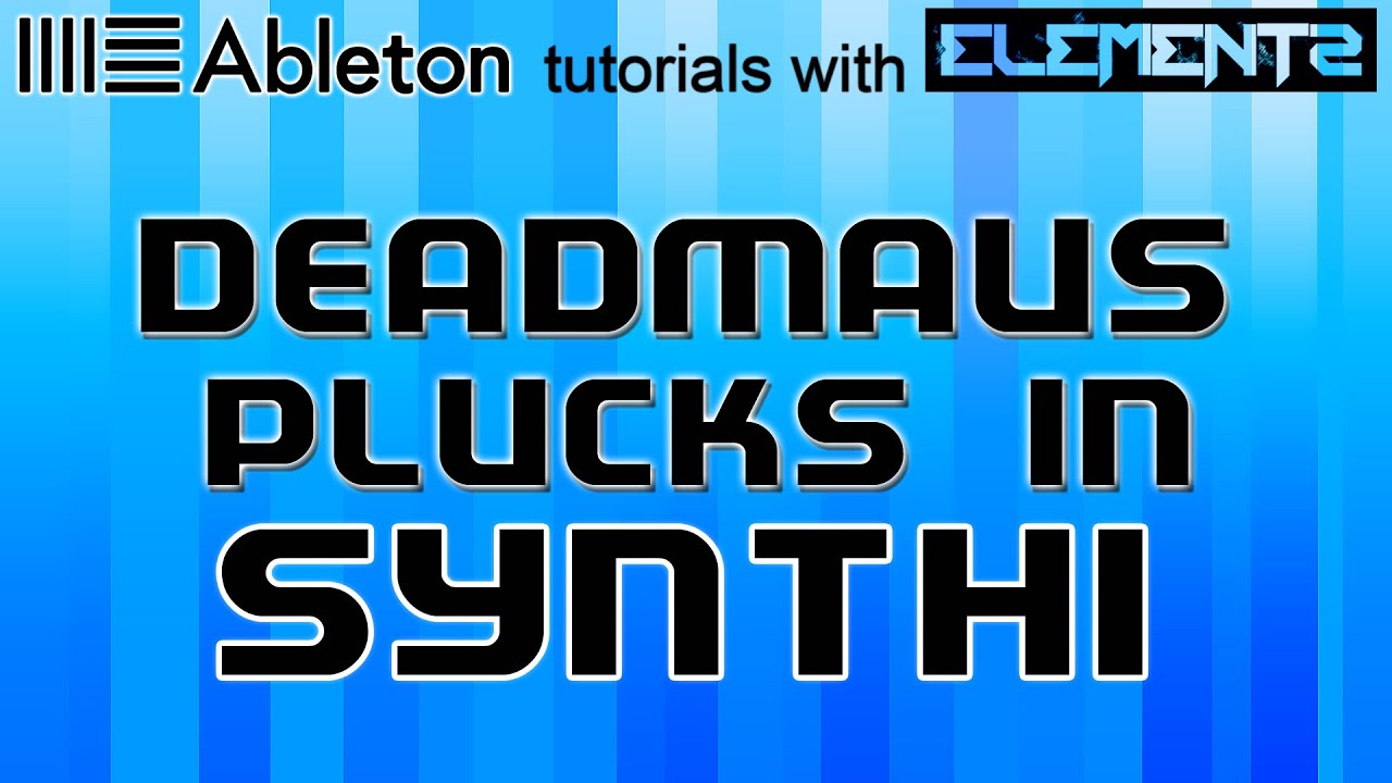 HOW TO MAKE A DEADMAU5 STYLE HOUSE PLUCK IN SYNTH1 (ABLETON LIVE 9 TUTORIAL)