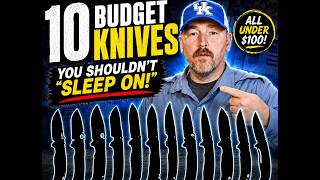 10 Budget Knives You Seriously Shouldn't Sleep On or Overlook