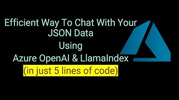 How To Chat With JSON Data - Azure OpenAI and LlamaIndex
