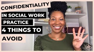 Confidentiality in Social Work Practice | 4 Things To Avoid