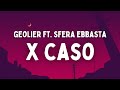 Geolier ft. Sfera Ebbasta - X CASO (Testo/Lyrics)