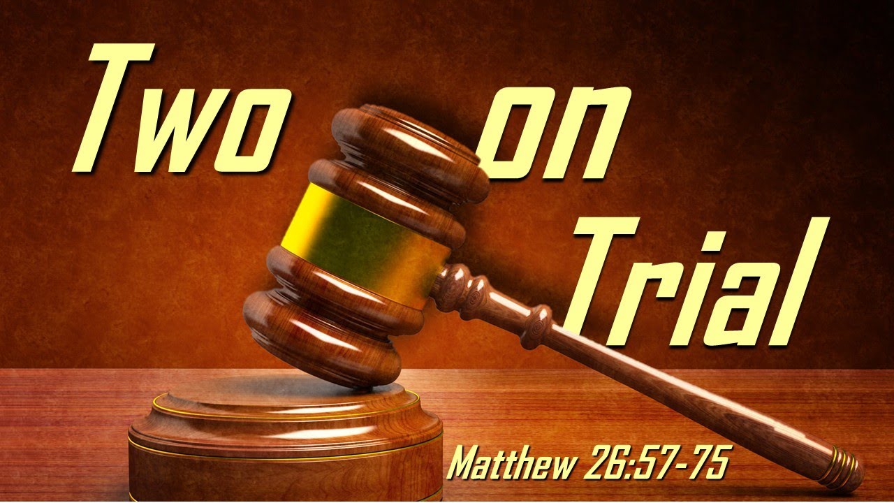 two-on-trial-matthew-26-57-75-youtube