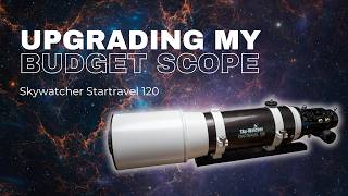 Lets Upgrade My Budget Refractor Skywatcher Startravel 120