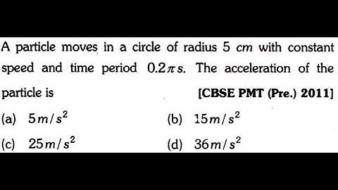A particle moves in a circle of radius 5cm with constant speed and time period 0.2 πs.