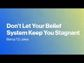 Don't Let Your Belief System Keep You Stagnant | Bishop T.D. Jakes