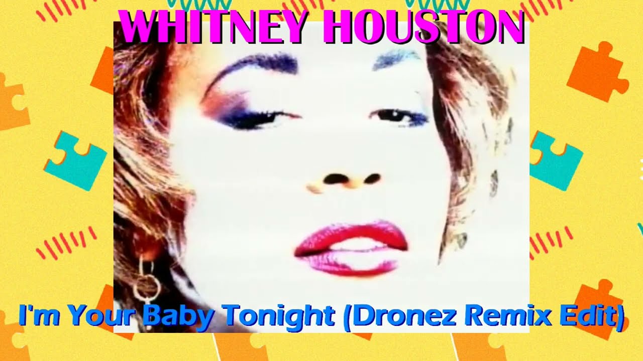 Whitney Houston - I'm Your Baby Tonight (Dronez Remix Edit) - YouTube