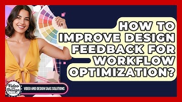 How To Improve Design Feedback For Workflow Optimization? - Video And Design Saas Solutions