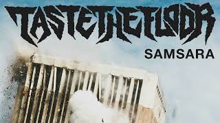 Taste the Floor - Samsara