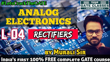 Lec - 04 | Analog Electronics by Murali Sir | Rectifiers | #LetsCrackTheGATE