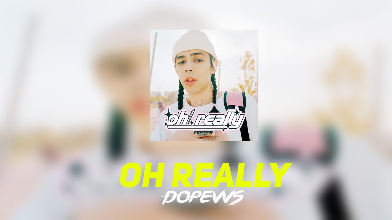 Watch DopeVvs - OH REALLY on YouTube Watch DopeVvs - OH REALLY on YouTube