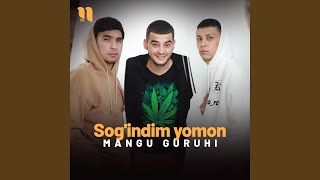 Sog'indim yomon - Mangu guruhi