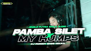 DJ PARGOY BASS NGUUK PAMBASILET X MY HUMPS  || JINGLE PUTRA IDOLA KALIASRI || FEAT RIDWAN PRODUCTION