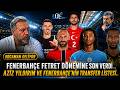 FENERBAHÇE FETRET DÖNEMİNE SON VERDİ |FENERBAHÇE'NİN TRANSFER LİSTESİ|KOCAMAN GELİYOR |
