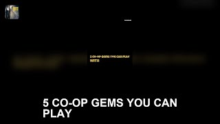 5 Co-op Gems You Can Play with a Friend Right Now!