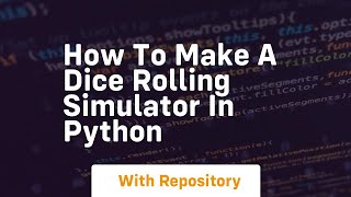 How To Make A Dice Rolling Simulator In Python