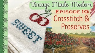 Crosstitch & Preserves - Vintage Made Modern Episode 10