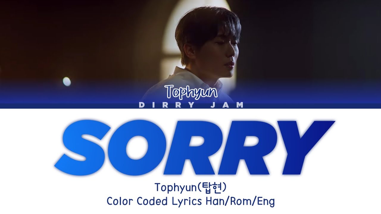 Watch Tophyun(탑현) _ Sorry(미안해요) Color Coded Lyrics (Han/Rom/Eng) on YouTube Watch Tophyun(탑현) _ Sorry(미안해요) Color Coded Lyrics (Han/Rom/Eng) on YouTube