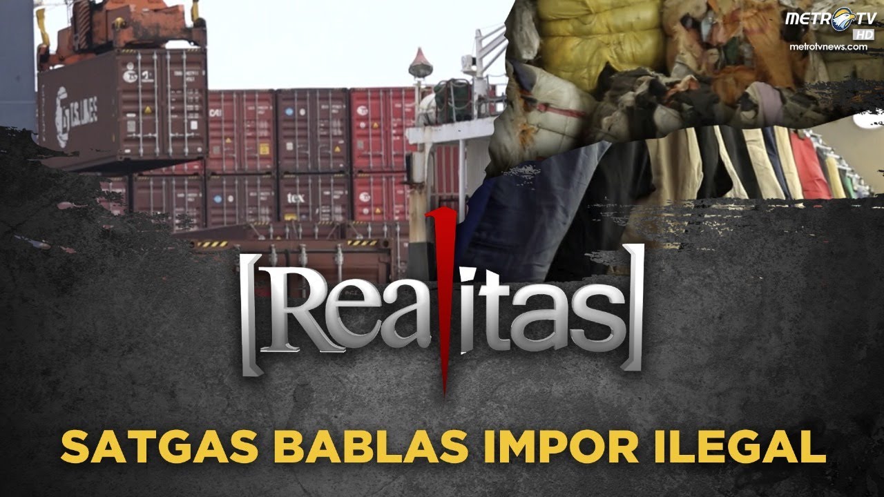 Realitas - Satgas Bablas Impor Ilegal [FULL]