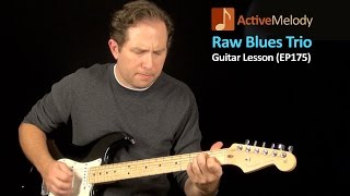 Blues Guitar Lesson - Learn a Raw, Down and Dirty Sounding Blues (in a Trio) - EP175