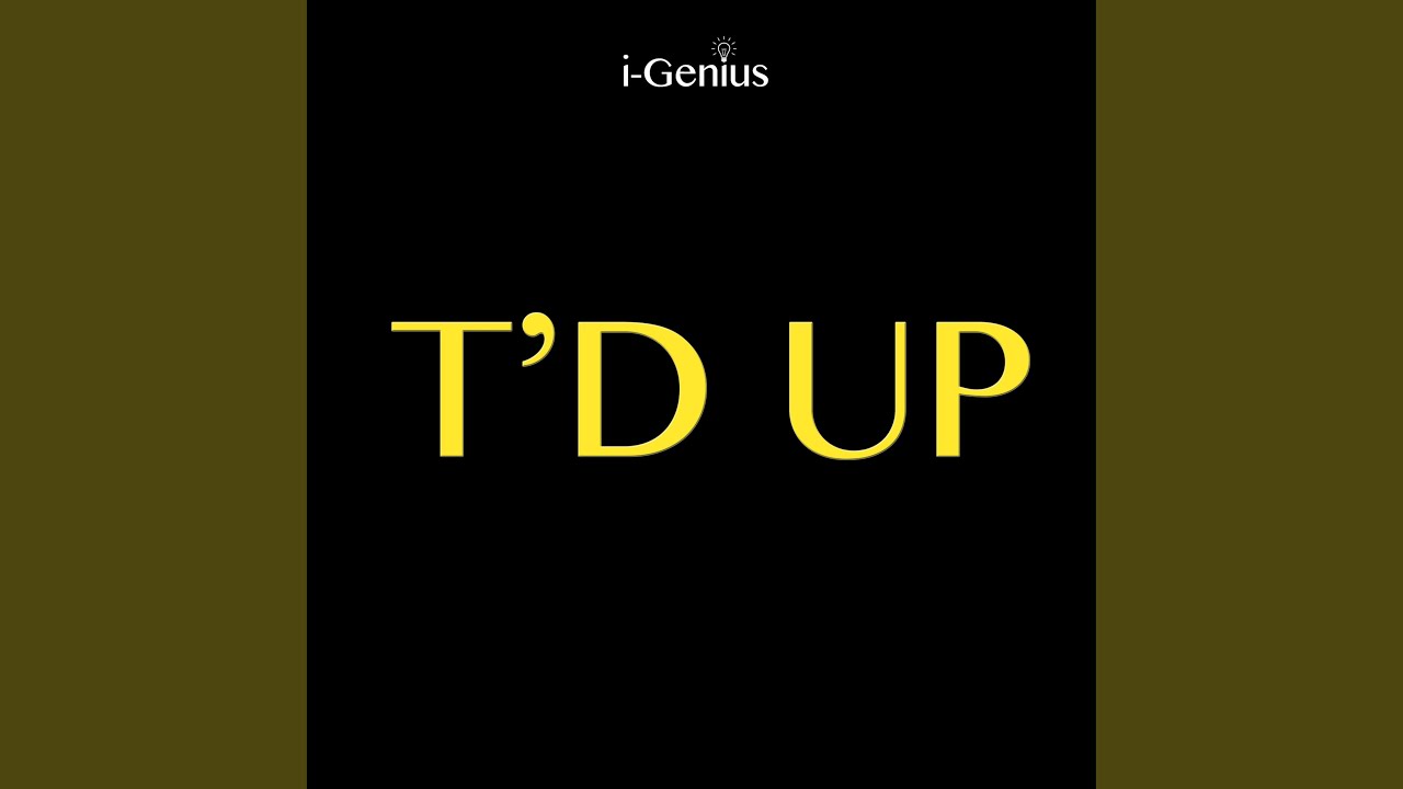 T d up. T d up