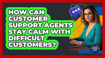 How Can Customer Support Agents Stay Calm With Difficult Customers? - Customer Support Coach