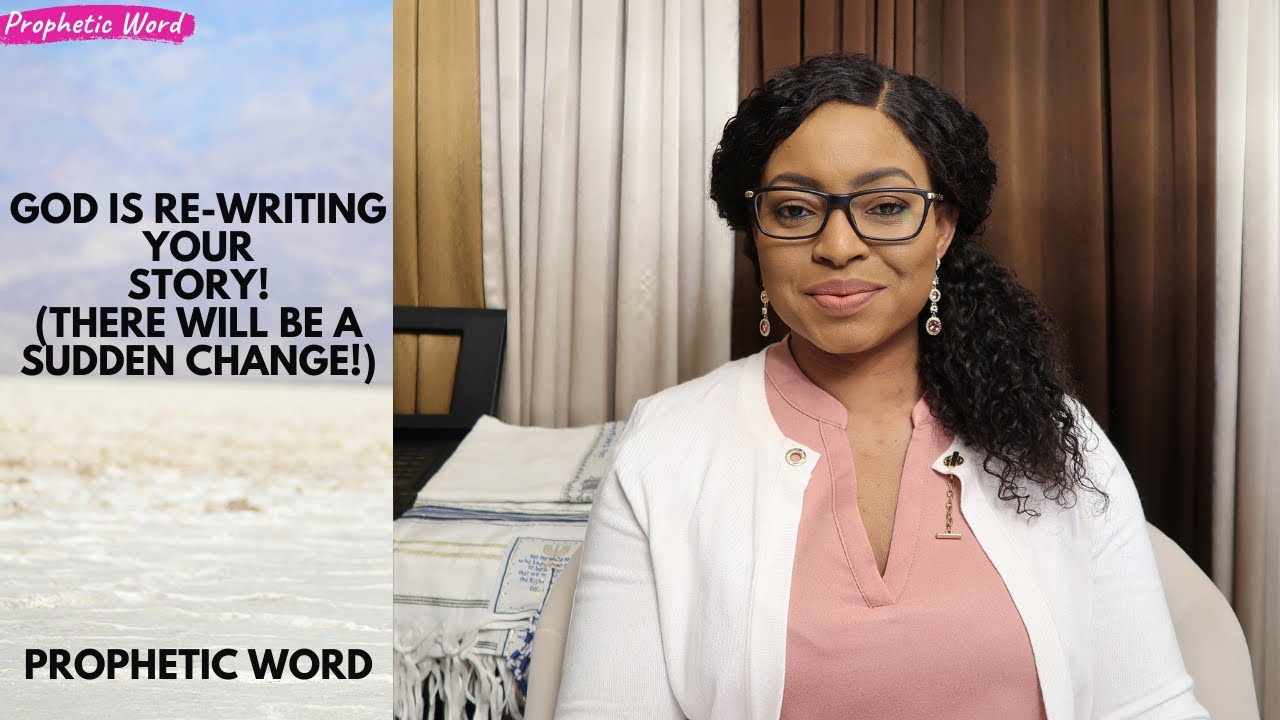 Prophetic Word | GOD IS RE-WRITING YOUR STORY...THERE WILL BE A SUDDEN CHANGE!