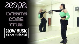 aespa 에스파 'Dreams Come True' Dance Tutorial | SLOW MUSIC