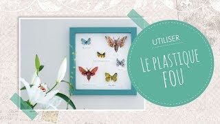 [TUTO] Plastique fou : comment réaliser un papillon ?