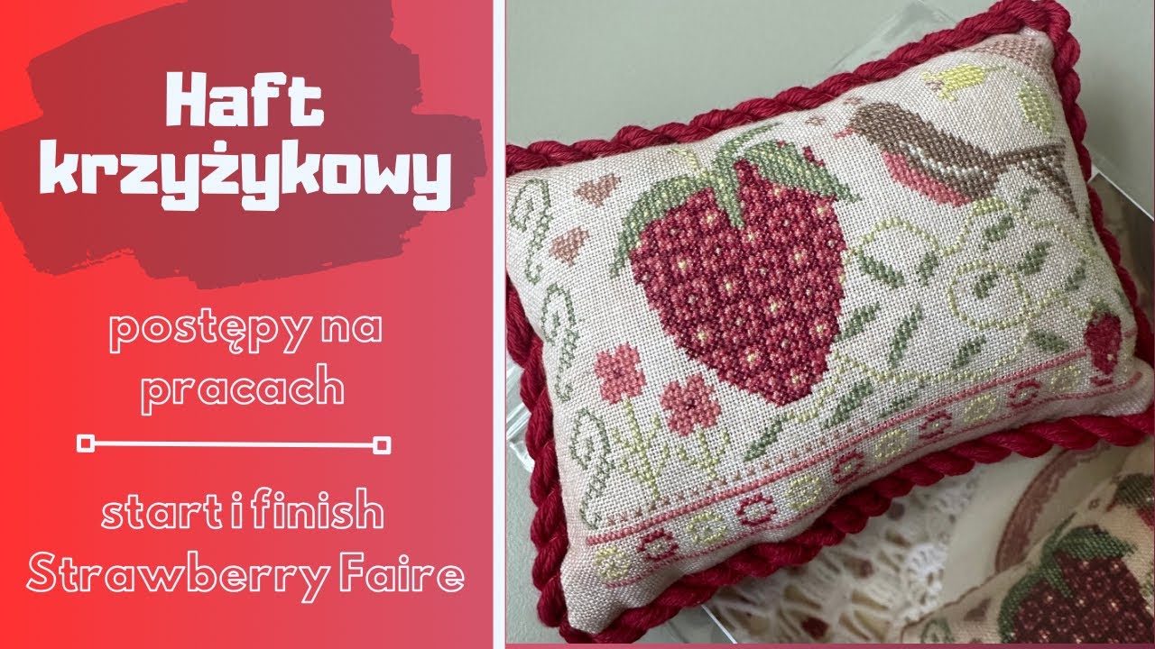 Postępy na pracach i finish Strawberry Faire | Haft krzyżykowy | Flosstube # 45