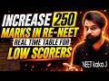 Increase 250+ Marks in Re-NEET 2026 | Best Timetable for Low Scorers
