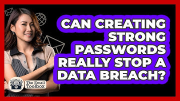 Can Creating Strong Passwords Really Stop A Data Breach? - TheEmailToolbox.com