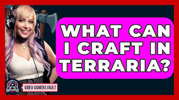 What Can I Craft In Terraria? - Video Gamers Vault