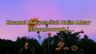 Karamel Makiyato-Ruh Halim Mezar (slowed+rewerb.) Resimi