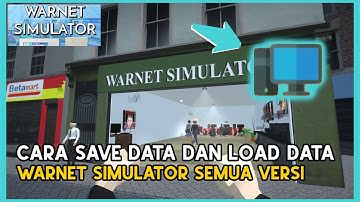CARA SAVE DATA DAN LOAD DATA GAME WARNET SIMULATOR INDONESIA #WARNET #WARNETSIMULATOR