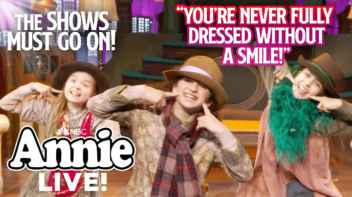 The Ever So Jolly "You're Never Fully Dressed Without a Smile" | Annie Live!