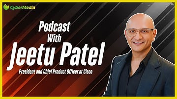 Jeetu Patel on Cisco’s Innovation, AI & Future of Tech | CyberMedia Podcast #cybermedia