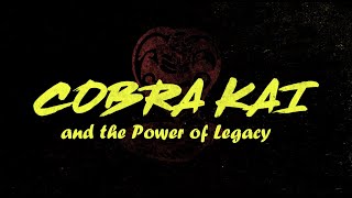Cobra Kai and the Power of Legacy