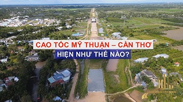 CAO TỐC MỸ THUẬN – CẦN THƠ HIỆN NHƯ THẾ NÀO?